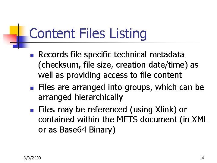 Content Files Listing n n n Records file specific technical metadata (checksum, file size,