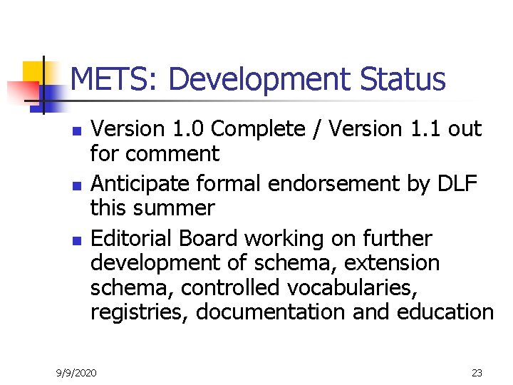 METS: Development Status n n n Version 1. 0 Complete / Version 1. 1