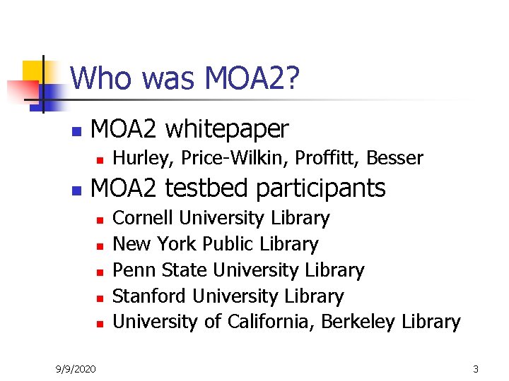 Who was MOA 2? n MOA 2 whitepaper n n Hurley, Price-Wilkin, Proffitt, Besser