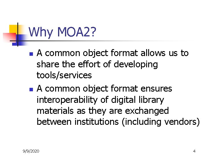 Why MOA 2? n n A common object format allows us to share the