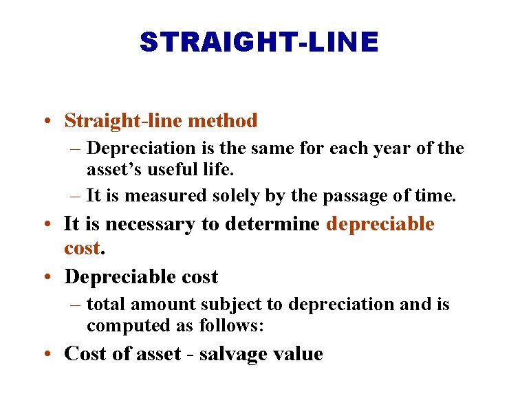 STRAIGHT-LINE • Straight-line method – Depreciation is the same for each year of the