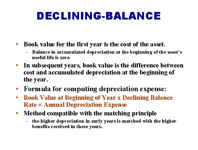 DECLINING-BALANCE • Book value for the first year is the cost of the asset.