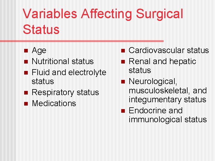 Variables Affecting Surgical Status n n n Age Nutritional status Fluid and electrolyte status