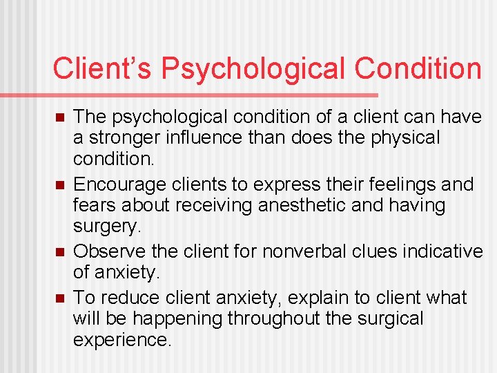 Client’s Psychological Condition n n The psychological condition of a client can have a