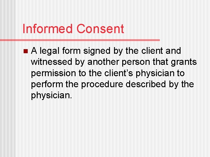 Informed Consent n A legal form signed by the client and witnessed by another