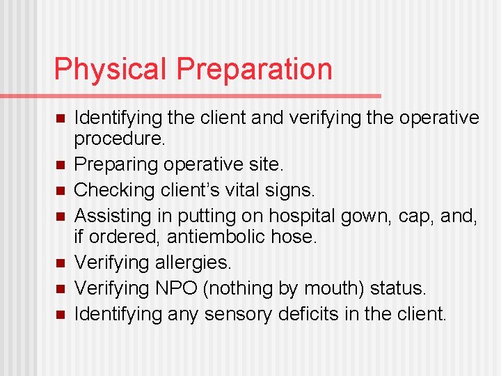 Physical Preparation n n n Identifying the client and verifying the operative procedure. Preparing