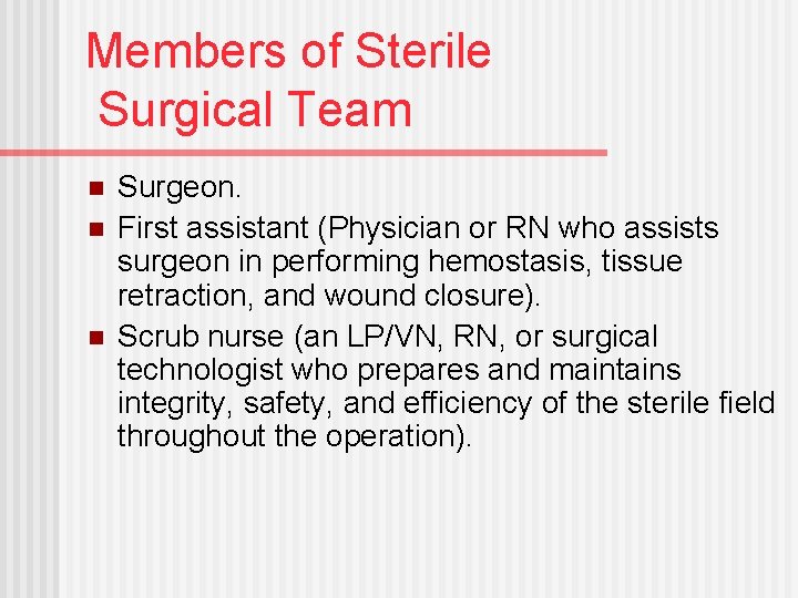 Members of Sterile Surgical Team n n n Surgeon. First assistant (Physician or RN