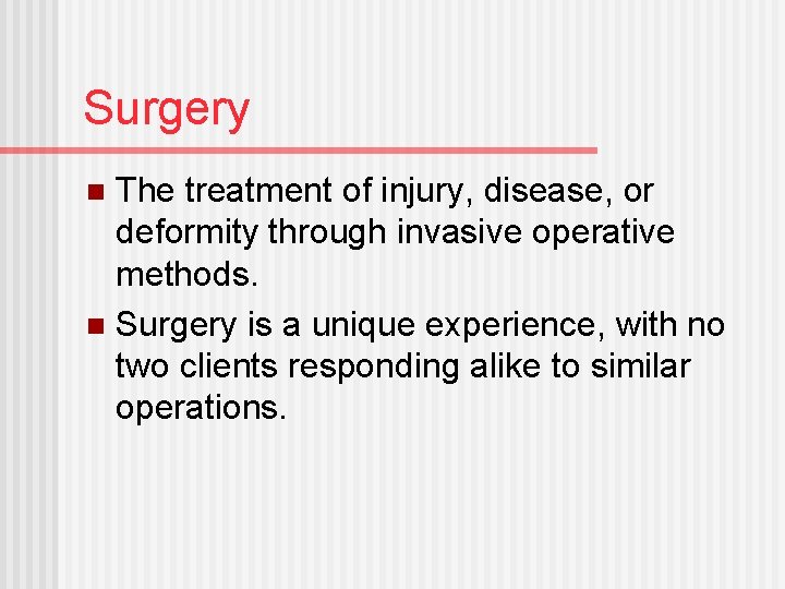 Surgery The treatment of injury, disease, or deformity through invasive operative methods. n Surgery