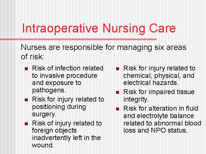 Intraoperative Nursing Care Nurses are responsible for managing six areas of risk: n n