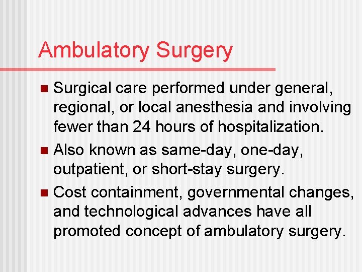 Ambulatory Surgery Surgical care performed under general, regional, or local anesthesia and involving fewer