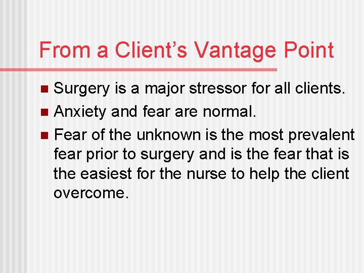 From a Client’s Vantage Point Surgery is a major stressor for all clients. n