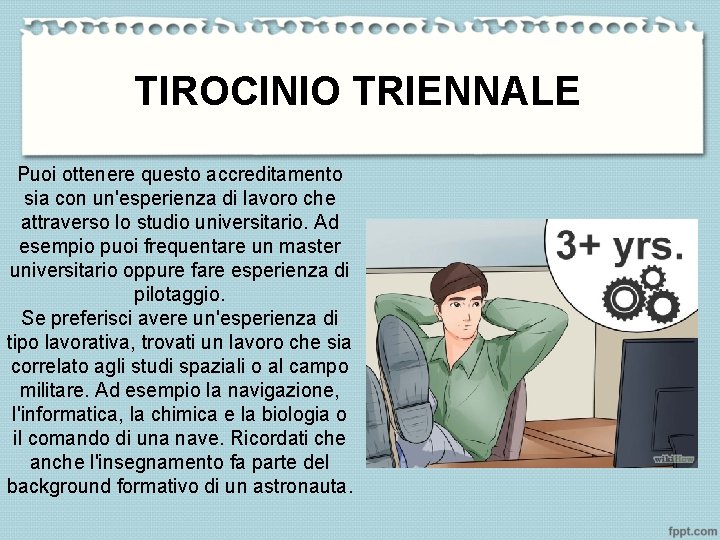 TIROCINIO TRIENNALE Puoi ottenere questo accreditamento sia con un'esperienza di lavoro che attraverso lo