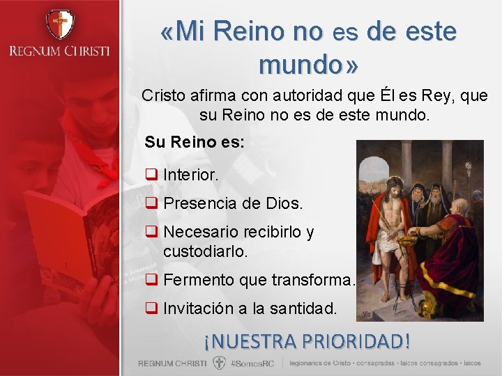  «Mi Reino no es de este mundo» Cristo afirma con autoridad que Él