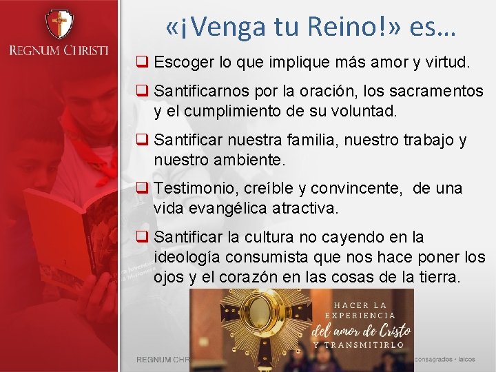  «¡Venga tu Reino!» es… q Escoger lo que implique más amor y virtud.