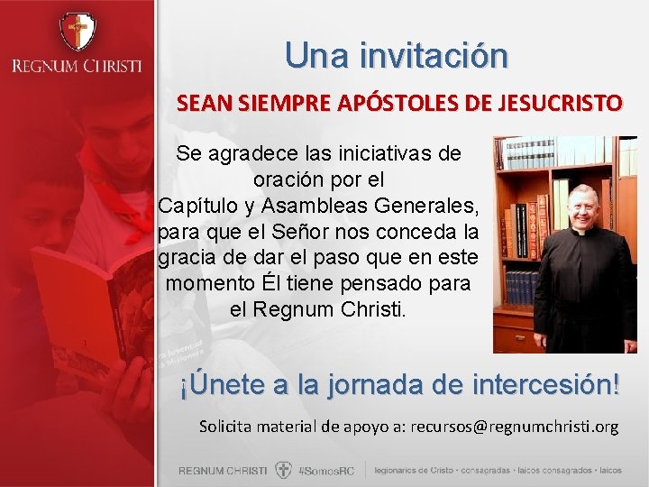 Una invitación SEAN SIEMPRE APÓSTOLES DE JESUCRISTO Se agradece las iniciativas de oración por