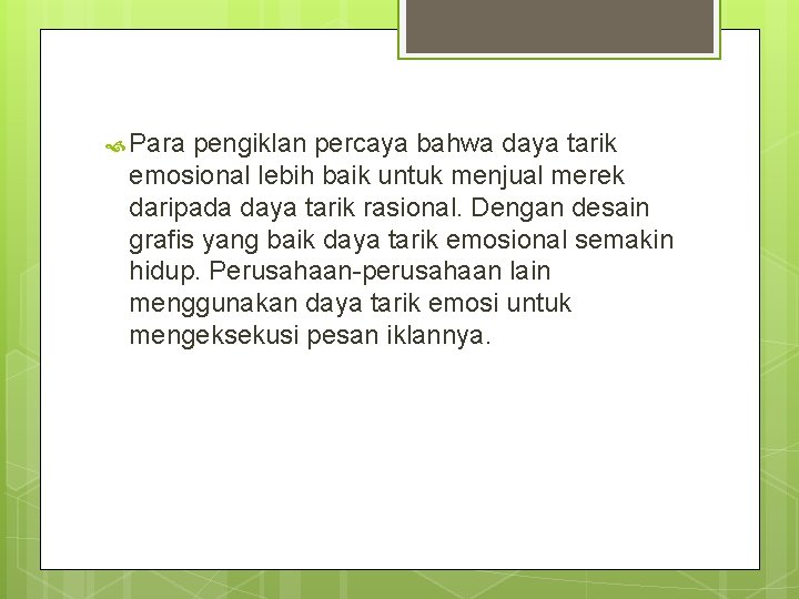 Para pengiklan percaya bahwa daya tarik emosional lebih baik untuk menjual merek daripada Para pengiklan percaya bahwa daya tarik emosional lebih baik untuk menjual merek daripada