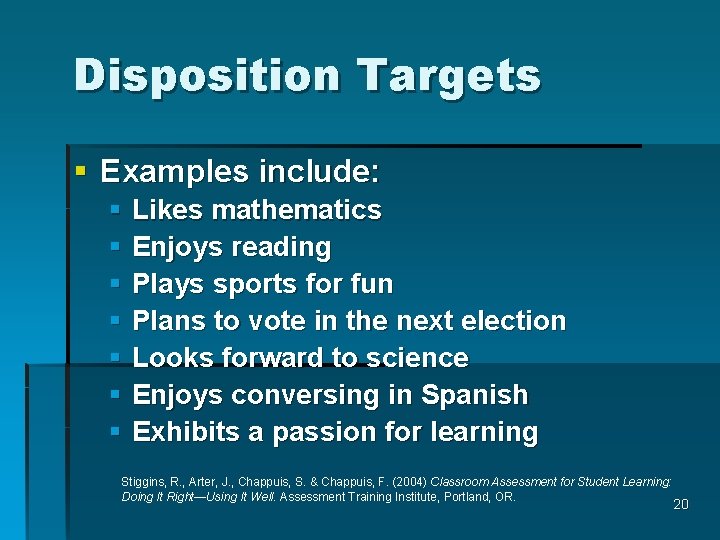 Disposition Targets § Examples include: § Likes mathematics § Enjoys reading § Plays sports