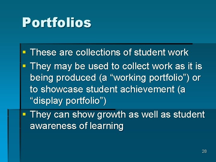 Portfolios § These are collections of student work § They may be used to