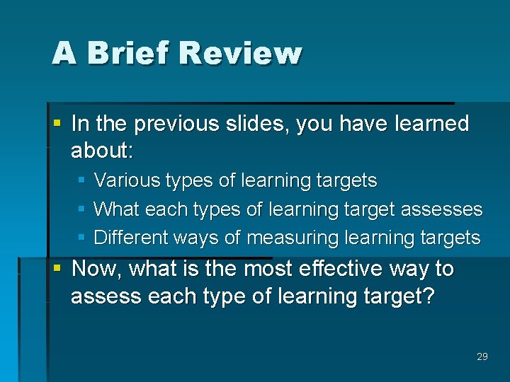 A Brief Review § In the previous slides, you have learned about: § Various