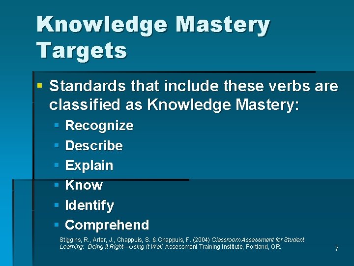 Knowledge Mastery Targets § Standards that include these verbs are classified as Knowledge Mastery: