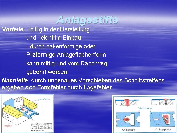 Anlagestifte Vorteile: - billig in der Herstellung und leicht im Einbau - durch hakenförmige