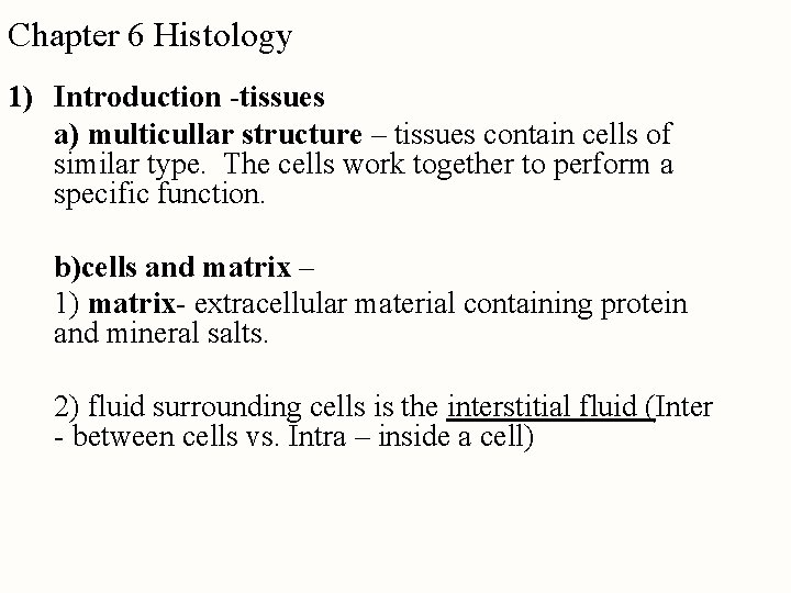 Chapter 6 Histology 1) Introduction -tissues a) multicullar structure – tissues contain cells of