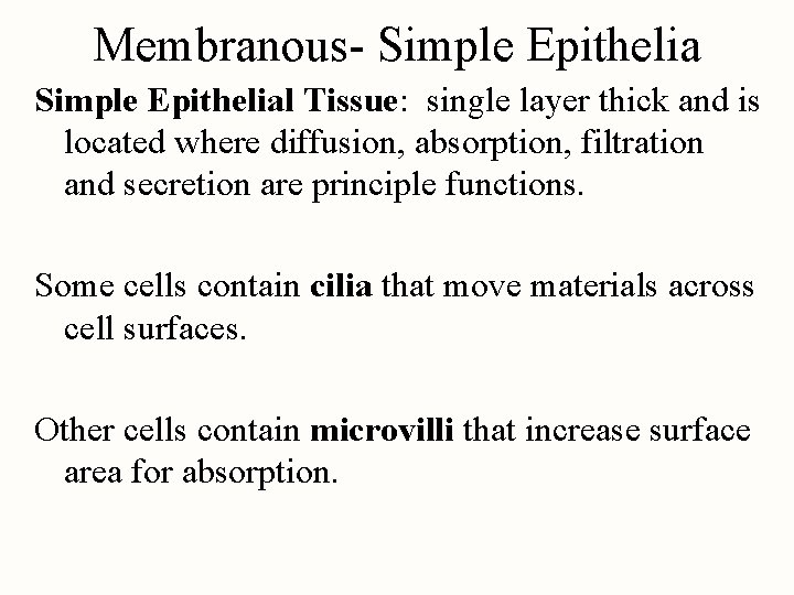 Membranous- Simple Epithelial Tissue: single layer thick and is located where diffusion, absorption, filtration