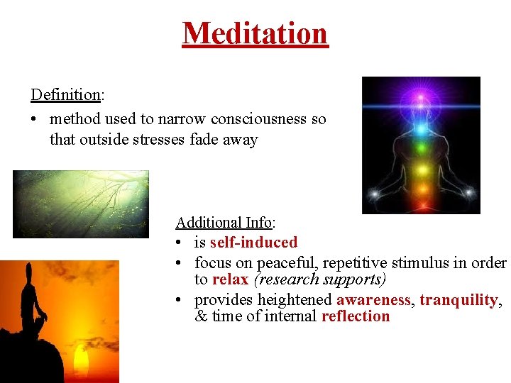 Meditation Definition: • method used to narrow consciousness so that outside stresses fade away