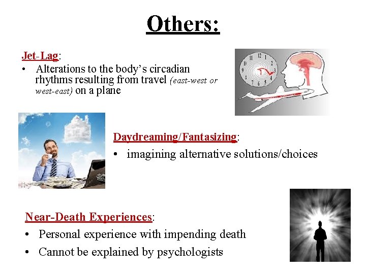 Others: Jet-Lag: • Alterations to the body’s circadian rhythms resulting from travel (east-west or