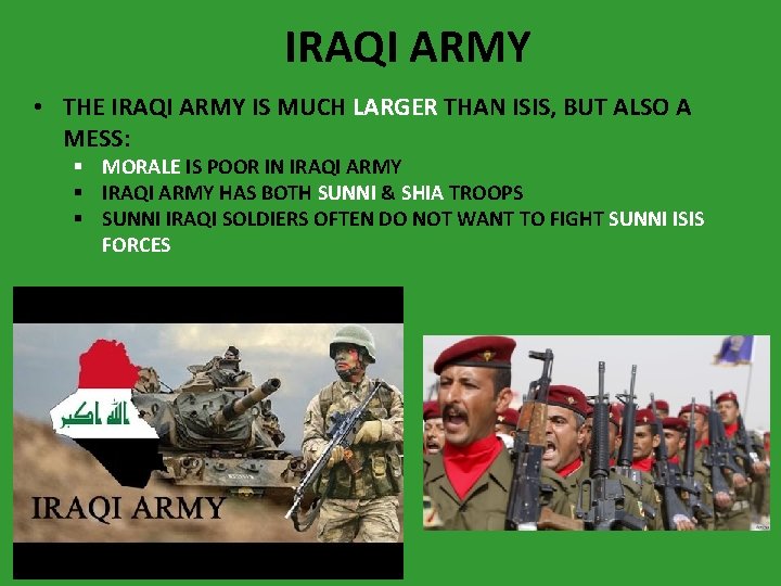 IRAQI ARMY • THE IRAQI ARMY IS MUCH LARGER THAN ISIS, BUT ALSO A