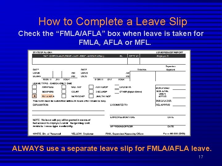 How to Complete a Leave Slip Check the “FMLA/AFLA” box when leave is taken