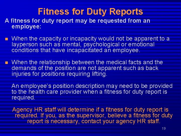 Fitness for Duty Reports A fitness for duty report may be requested from an