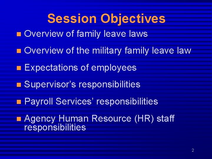 Session Objectives n Overview of family leave laws n Overview of the military family