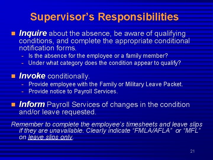 Supervisor’s Responsibilities n Inquire about the absence, be aware of qualifying conditions, and complete