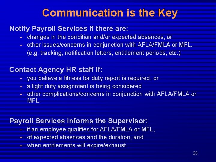 Communication is the Key Notify Payroll Services if there are: - changes in the