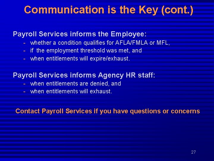 Communication is the Key (cont. ) Payroll Services informs the Employee: - whether a