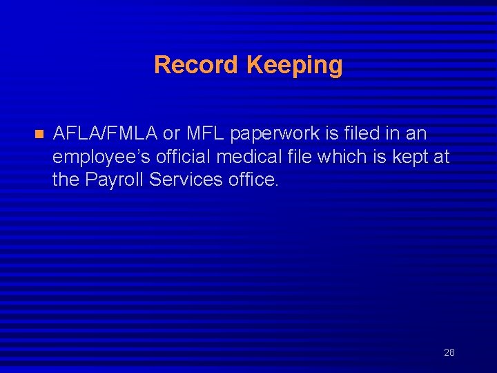 Record Keeping n AFLA/FMLA or MFL paperwork is filed in an employee’s official medical