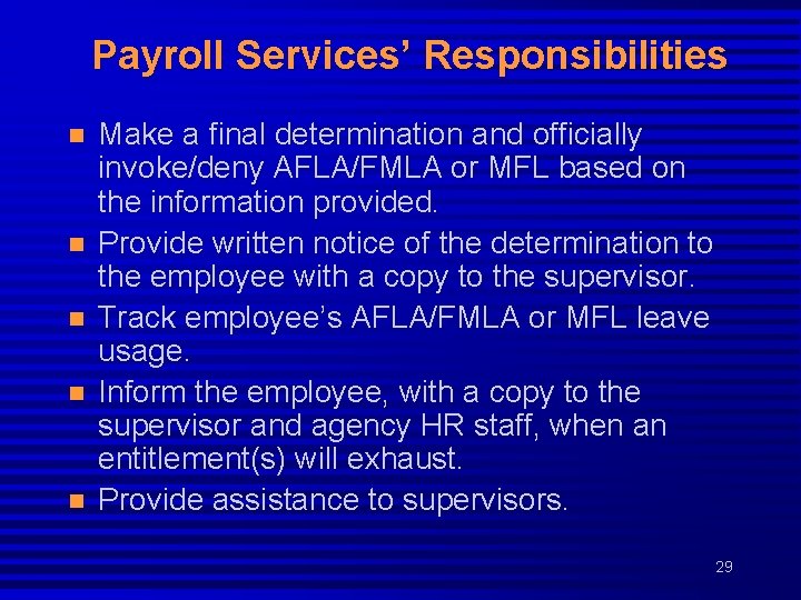 Payroll Services’ Responsibilities n n n Make a final determination and officially invoke/deny AFLA/FMLA