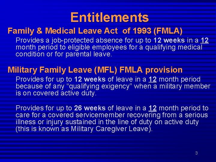 Entitlements Family & Medical Leave Act of 1993 (FMLA) Provides a job-protected absence for