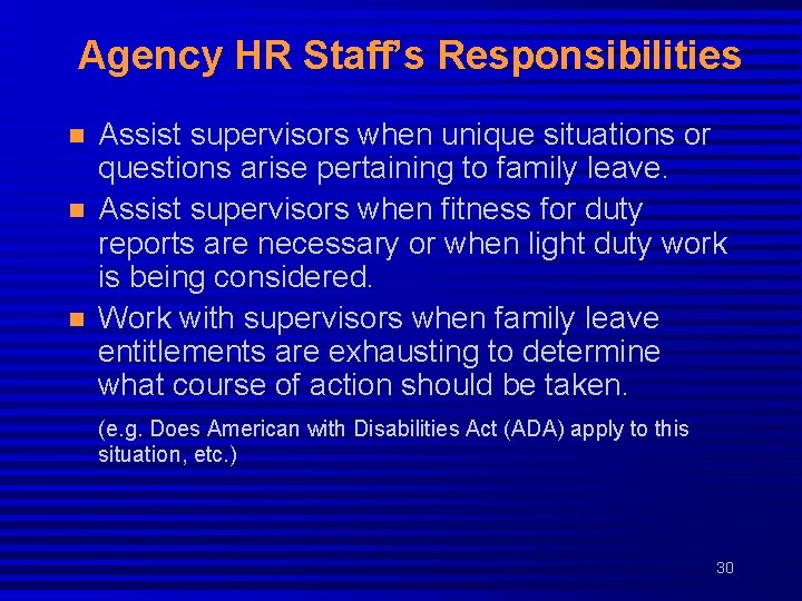 Agency HR Staff’s Responsibilities n n n Assist supervisors when unique situations or questions