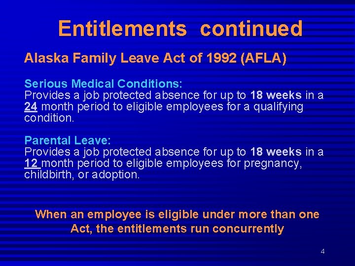 Entitlements continued Alaska Family Leave Act of 1992 (AFLA) Serious Medical Conditions: Provides a