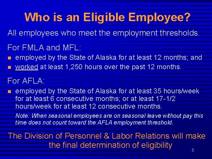 Who is an Eligible Employee? All employees who meet the employment thresholds. For FMLA