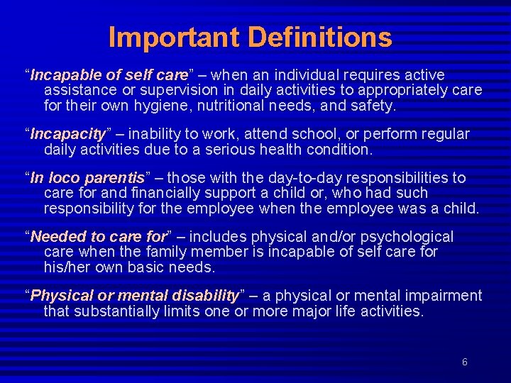 Important Definitions “Incapable of self care” – when an individual requires active assistance or