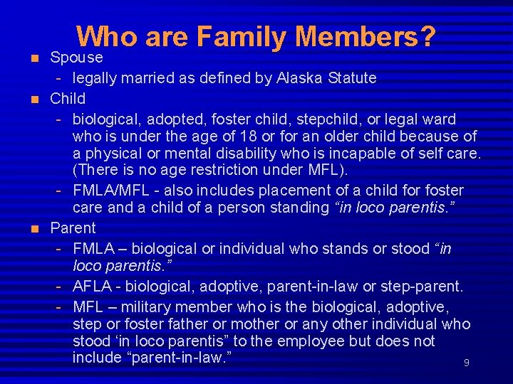 n n n Who are Family Members? Spouse - legally married as defined by