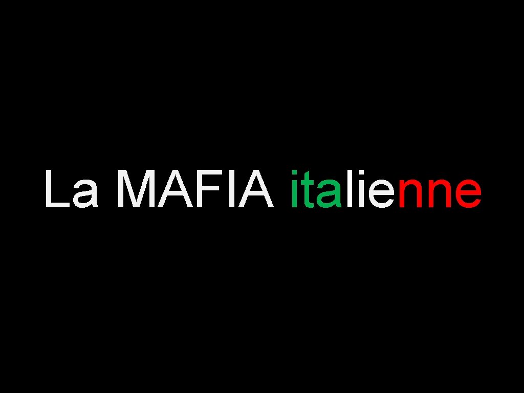 La MAFIA italienne La MAFIA italienne