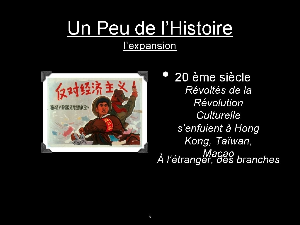 Un Peu de l’Histoire l’expansion • 20 ème siècle Révoltés de la Révolution Culturelle Un Peu de l’Histoire l’expansion • 20 ème siècle Révoltés de la Révolution Culturelle