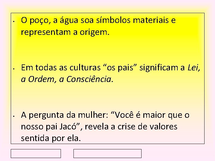 • • • O poço, a água soa símbolos materiais e representam a