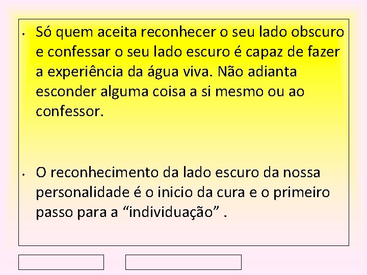  • • Só quem aceita reconhecer o seu lado obscuro e confessar o