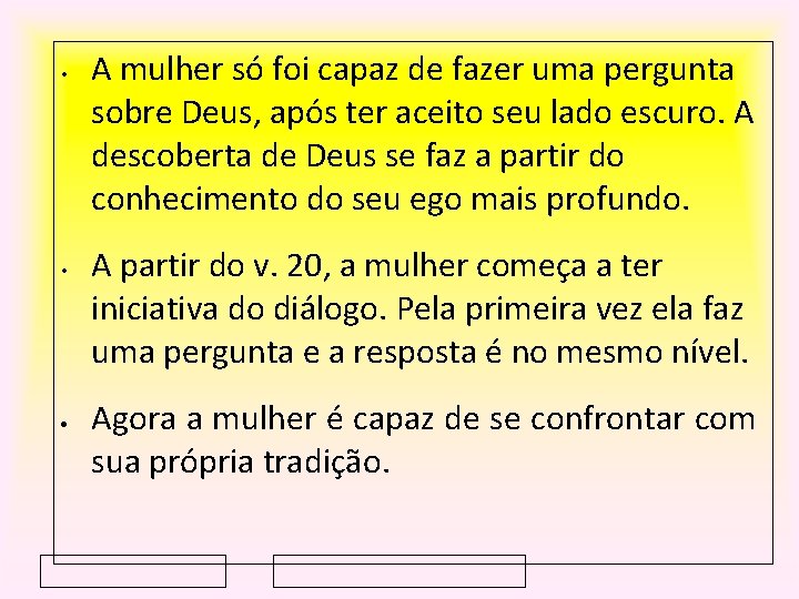  • • A mulher só foi capaz de fazer uma pergunta sobre Deus,