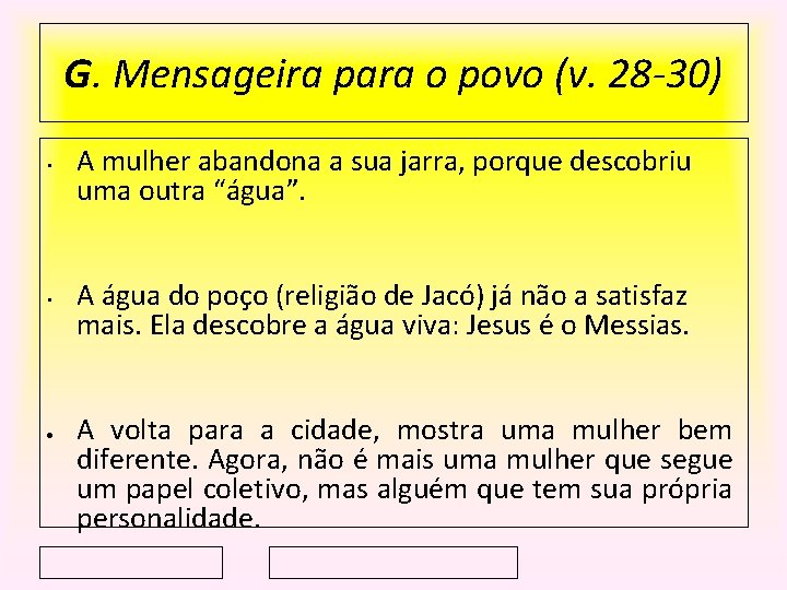 G. Mensageira para o povo (v. 28 -30) • • A mulher abandona a